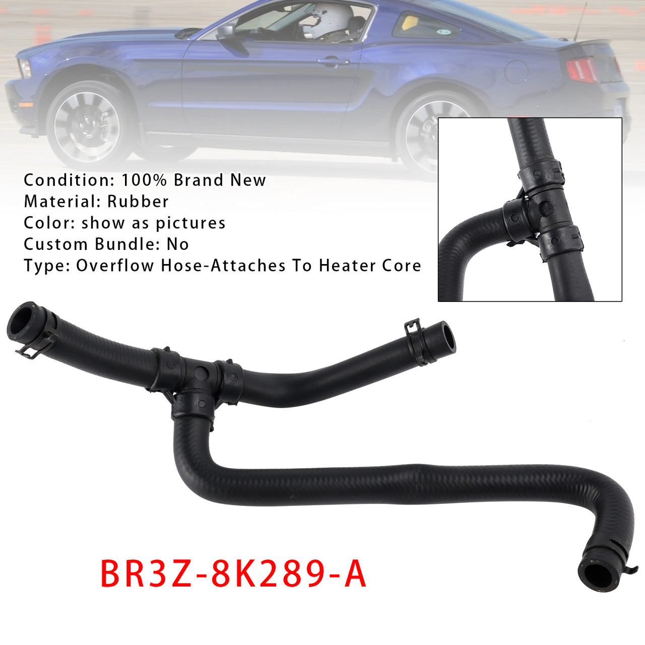 Overflow Hose Attaches To Heater Core BR3Z-8K289-A For Ford Mustang 2011-2014