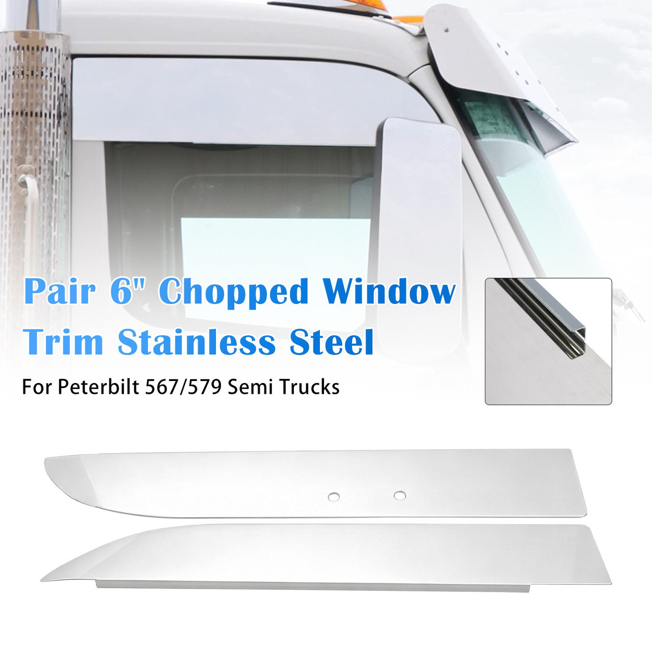 Pair 6" Chopped Window Trim Stainless Steel Chop Tops for Peterbilt 567/579