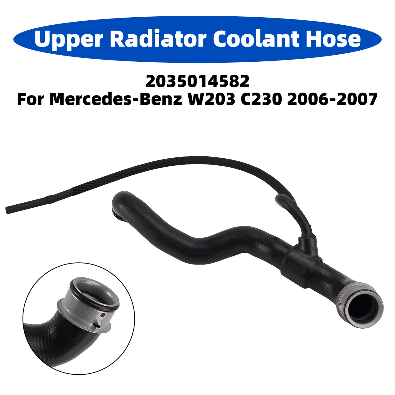 Upper Radiator Coolant Hose 2035014582 For Mercedes-Benz W203 C230 2006-2007