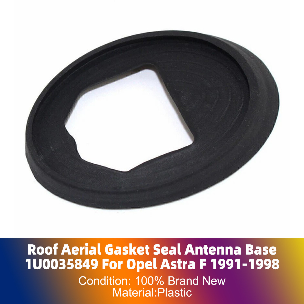 Roof Aerial Gasket Seal Antenna Base 1U0035849 For Opel Astra F 1991-1998