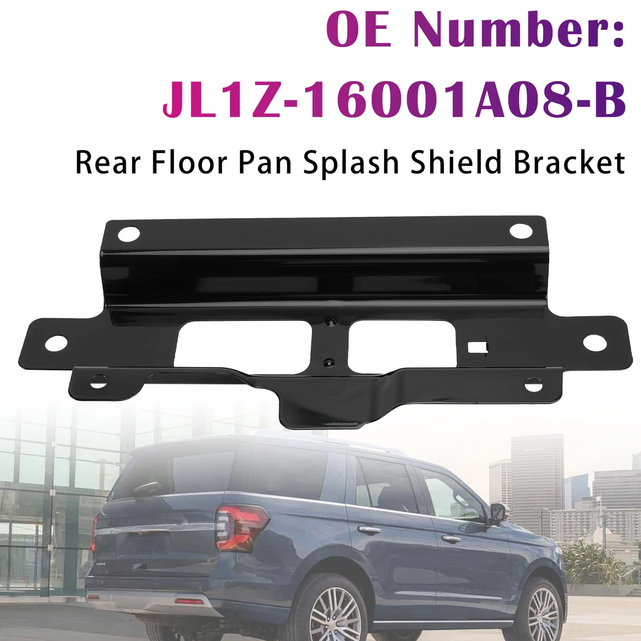 Splash Shield Bracket JL1Z-16001A08-B For Ford Expedition Navigator 18-24