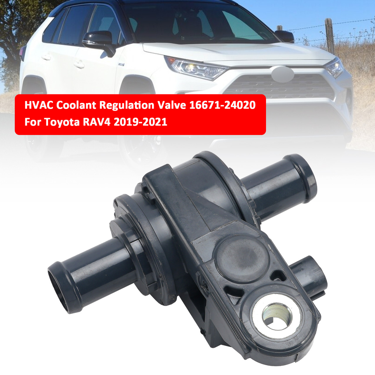 HVAC Coolant Regulation Valve 16671-24020 For Toyota RAV4 2019-2021