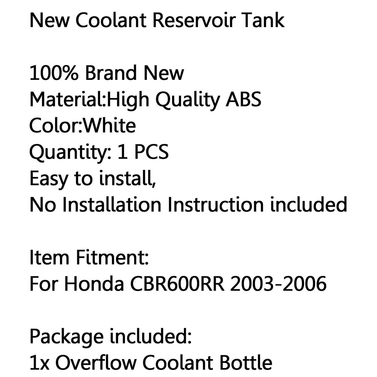 Radiator Coolant Overflow Tank Coolant Reserve Bottle Honda CBR600RR (03-06), White