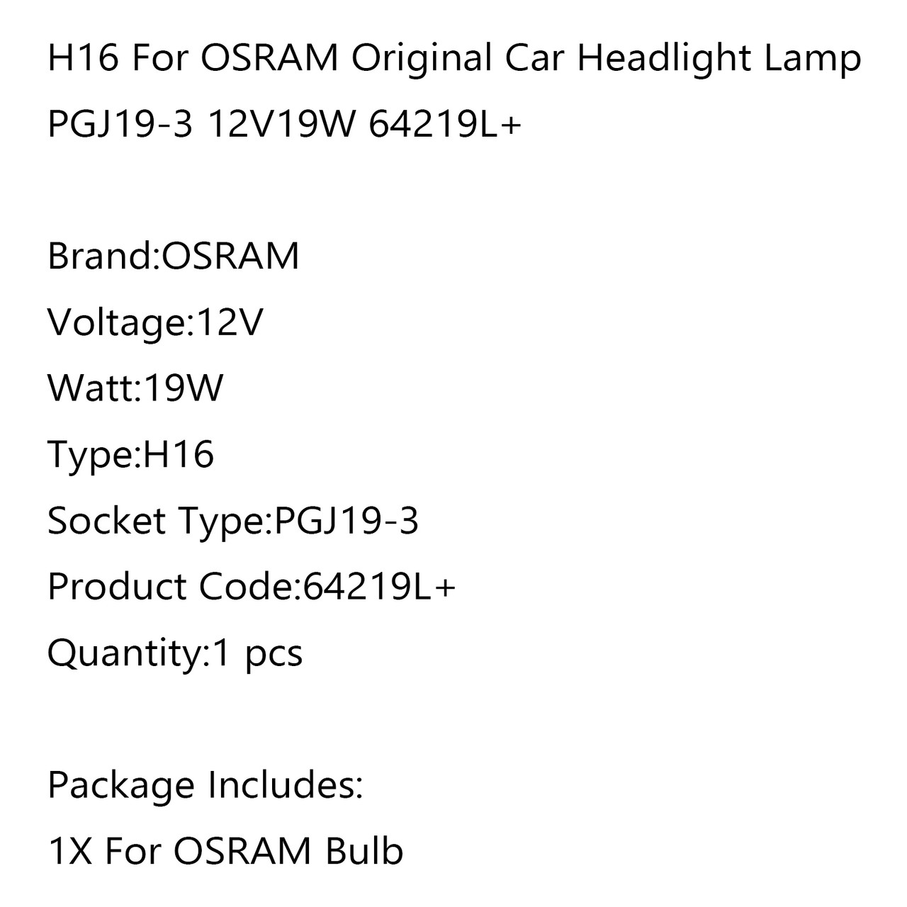 1 pc H16 For OSRAM Original Car Headlight Lamp PGJ19-3 12V19W 64219L+