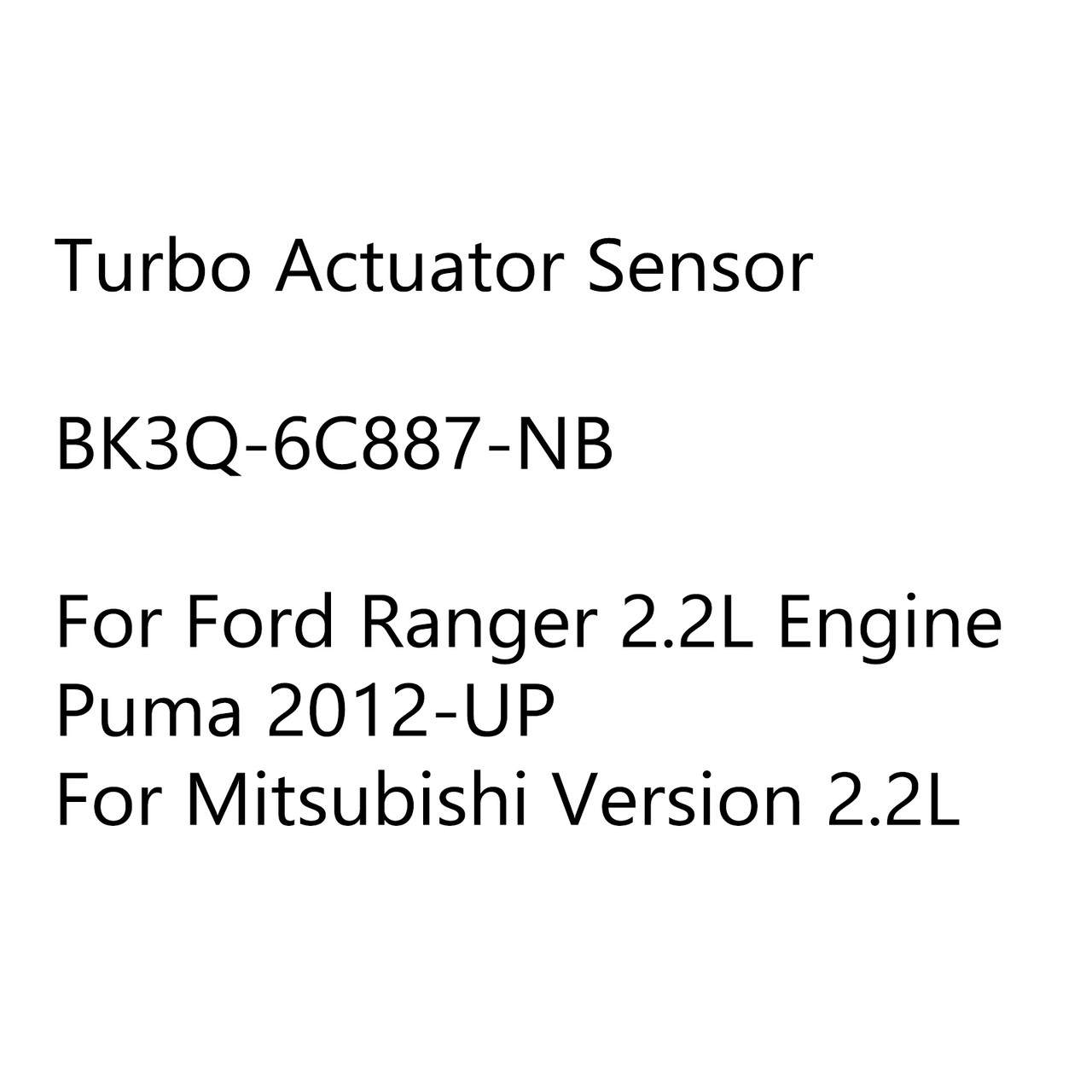 Turbo Actuator Sensor BK3Q-6C887-NB Fit for Ford Ranger 2.2L Engine Puma 2012-UP Black
