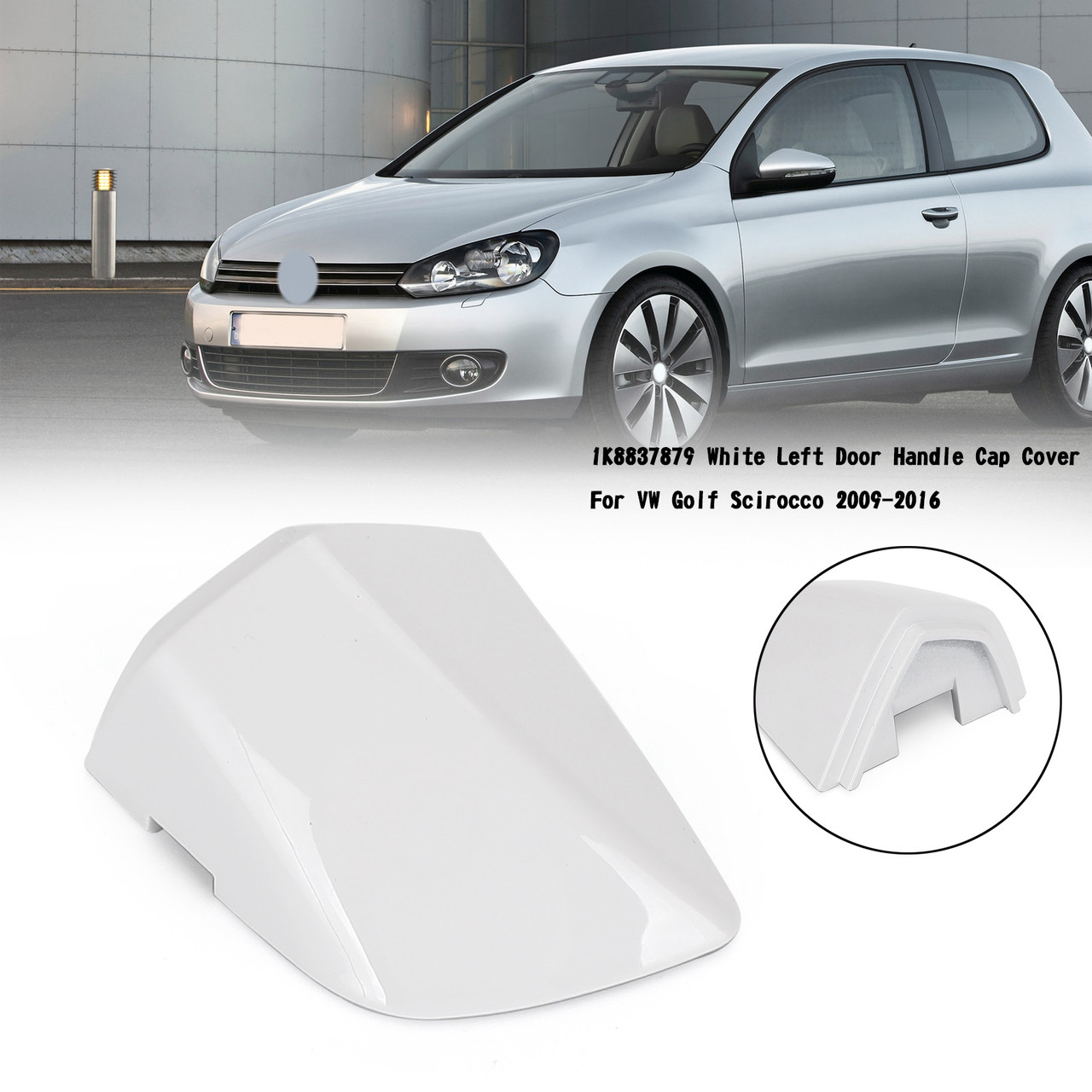 1K8837879 Left Door Handle Cap Cover Fit for VW Golf Scirocco 09-16 Sharan 11-16 White