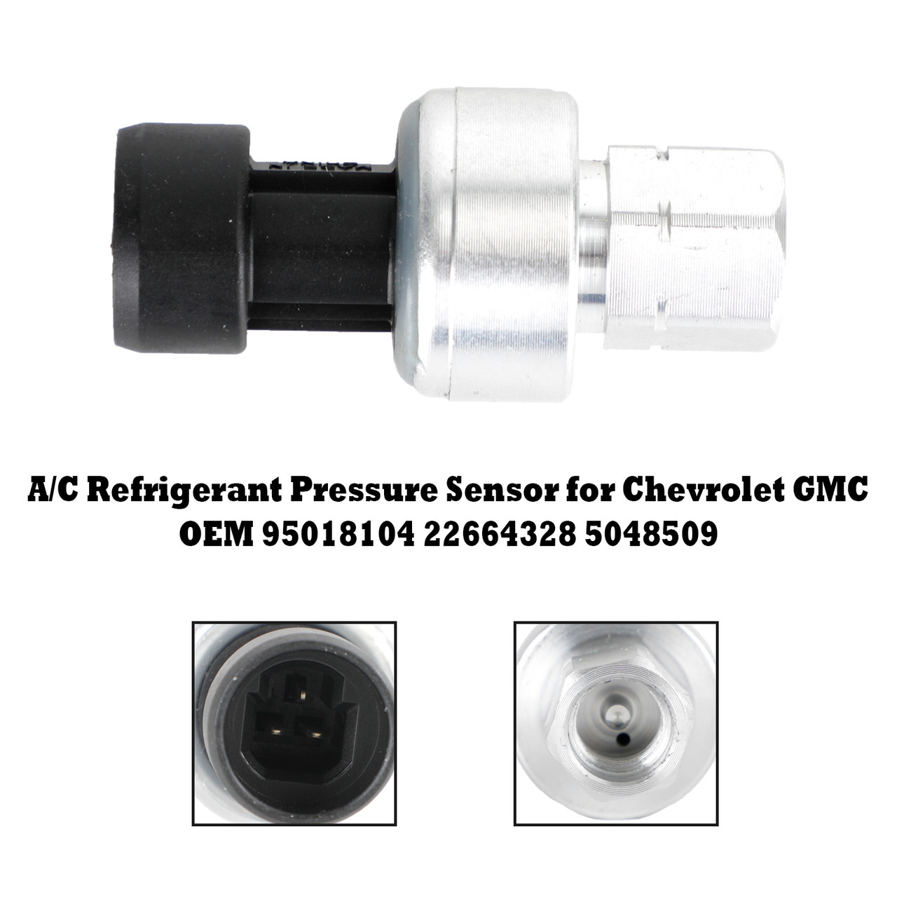 A/C Refrigerant Pressure Sensor for Chevrolet GMC 95018104 22664328 5048509