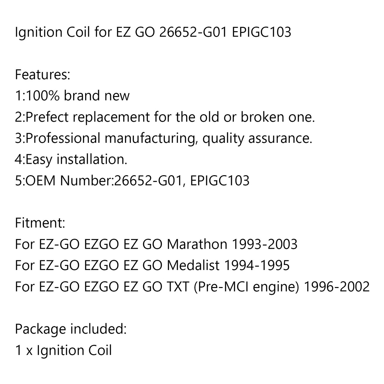 Ignition Coil 26652-G01 for EZ GO Marathon TXT 96-02 Medalist 94-95 EPIGC103