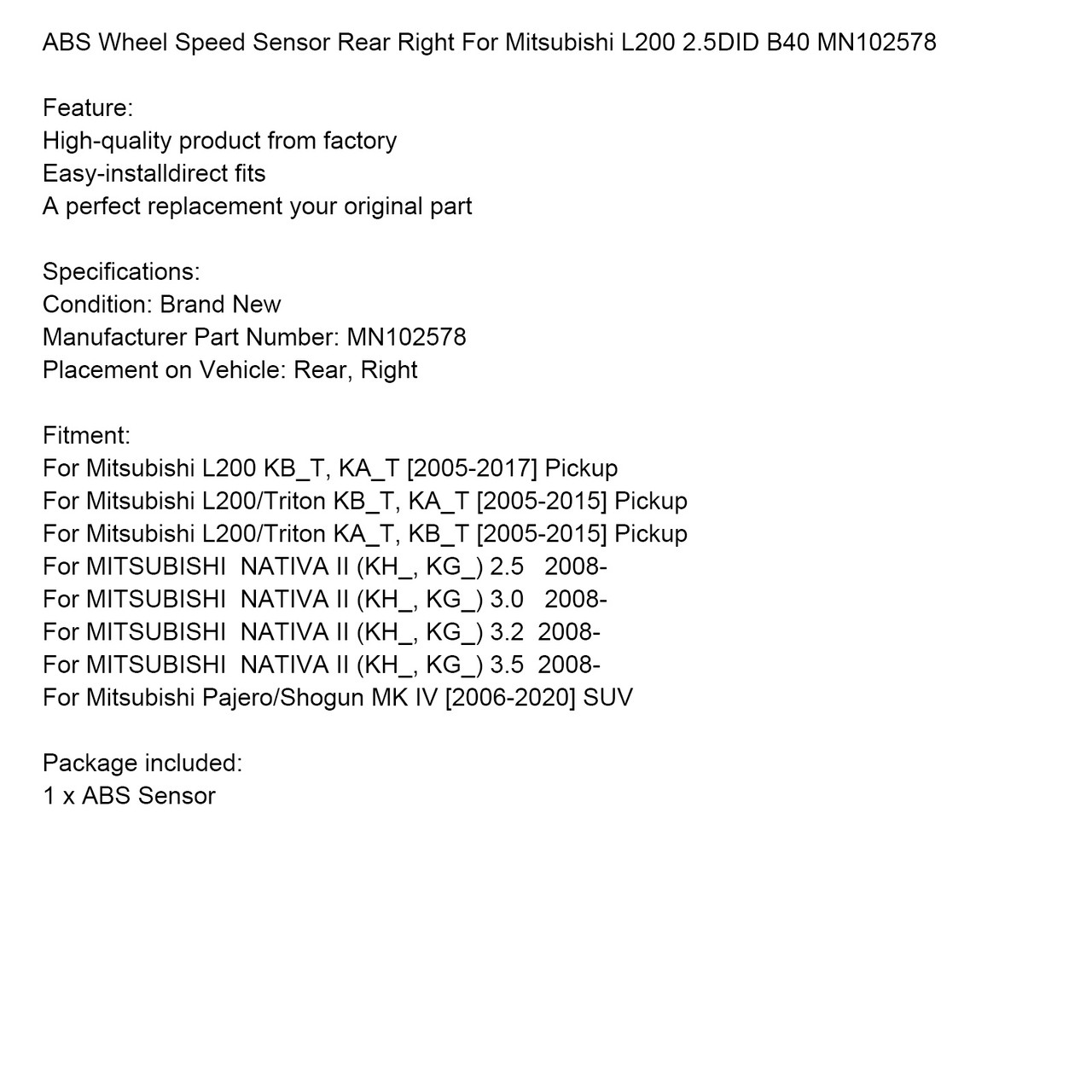 MN102578 2005-2015 Mitsubishi L200/Triton 2008- MITSUBISHI NATIVA II 2.5 3.0 3.2 3.5 ABS Wheel Speed Sensor Rear Right
