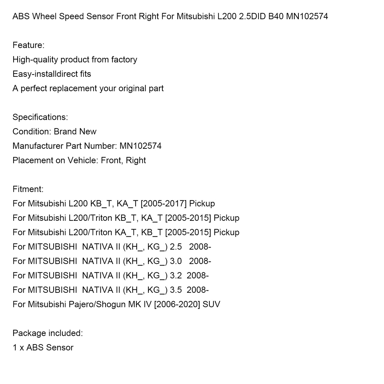 MN102574 2008 MITSUBISHI NATIVA II 2005-2015 Mitsubishi L200/Triton ABS Wheel Speed Sensor Front Right