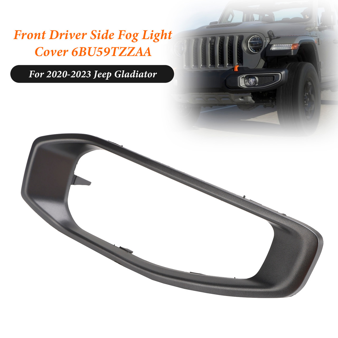 Front Driver Side Fog Light Trim 6BU59TZZAA For Jeep Gladiator