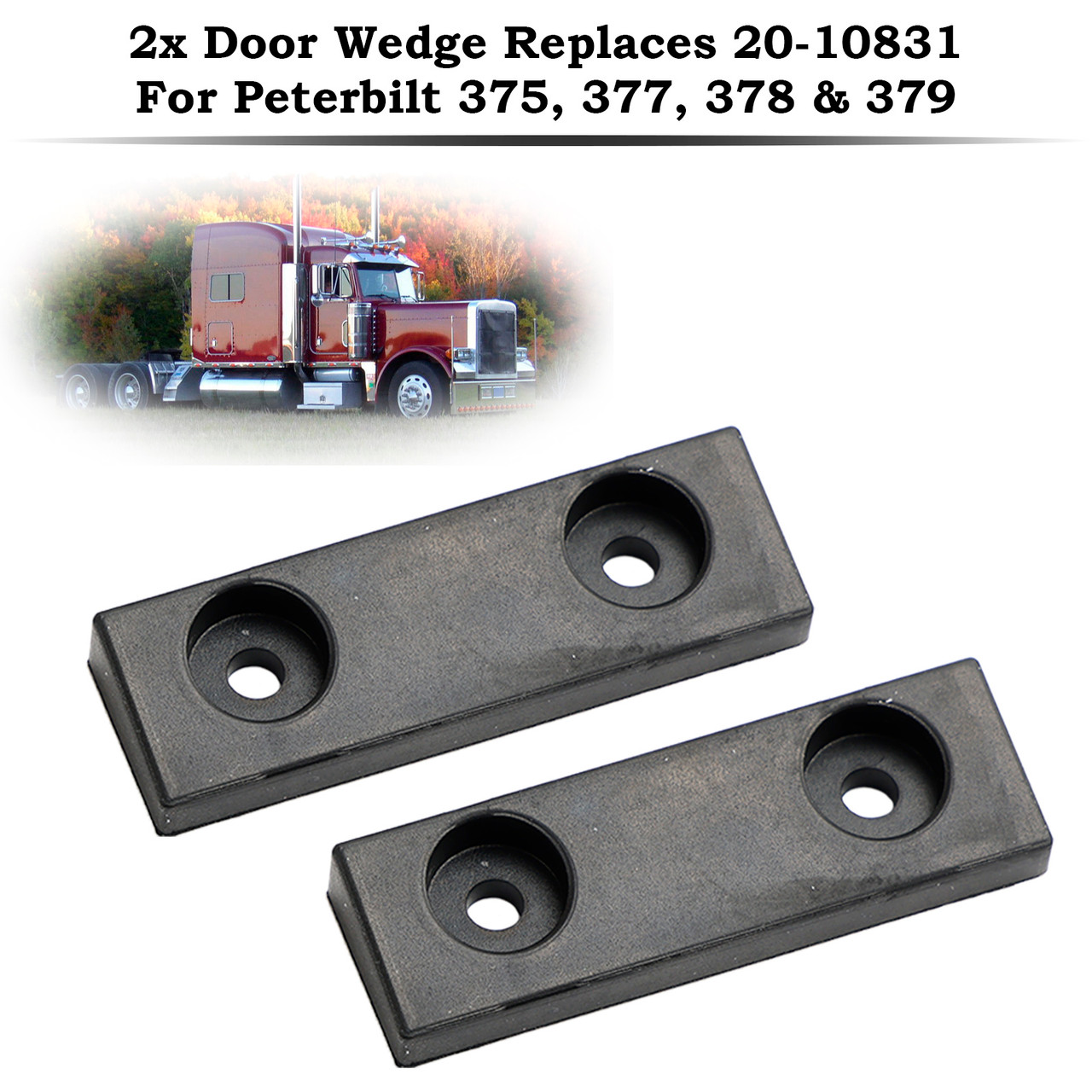 2x Door Wedge Replaces 20-10831 For Peterbilt 375 377 378 379
