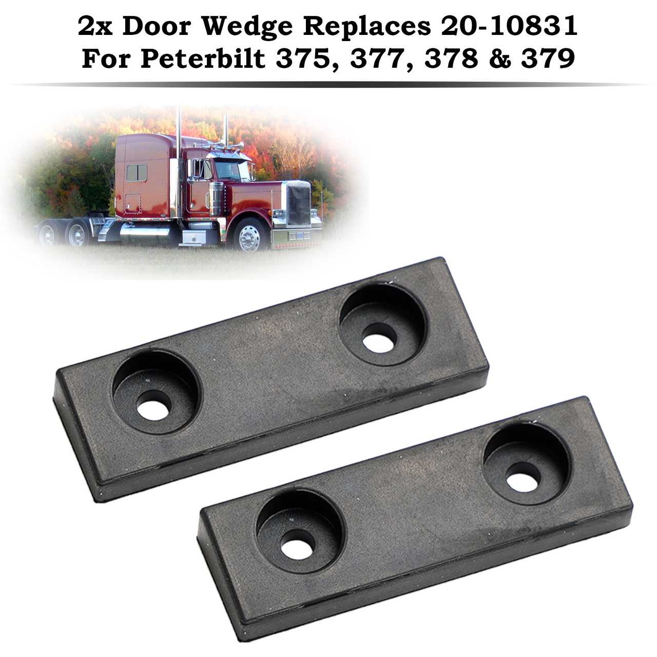 2x Door Wedge Replaces 20-10831 For Peterbilt 375 377 378 379 Trucks Trailers