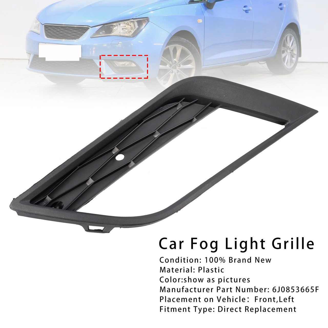 2013-2016 Seat Ibiza MK4 Fog Light Grille Left Side 6J0853665F Generic