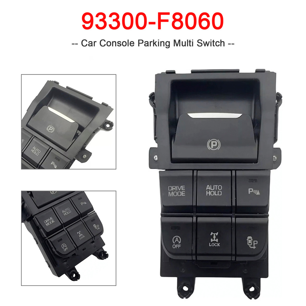 2015-2019 Hyundai Tucson Car Console Parking Multi Switch 93300-F8060 Generic 2015-2019 Hyundai Tucson Car Console Parking Multi Switch 93300-F8060 Generic