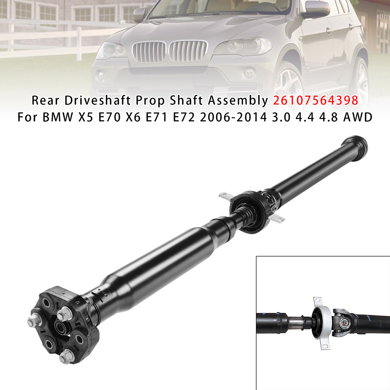 2006-2014 BMW X5 E70 X6 E71 E72 3.0 4.4 4.8 AWD Rear Driveshaft Prop Shaft Assembly 26107564398 Generic 2006-2014 BMW X5 E70 X6 E71 E72 3.0 4.4 4.8 AWD Rear Driveshaft Prop Shaft Assembly 26107564398 Generic