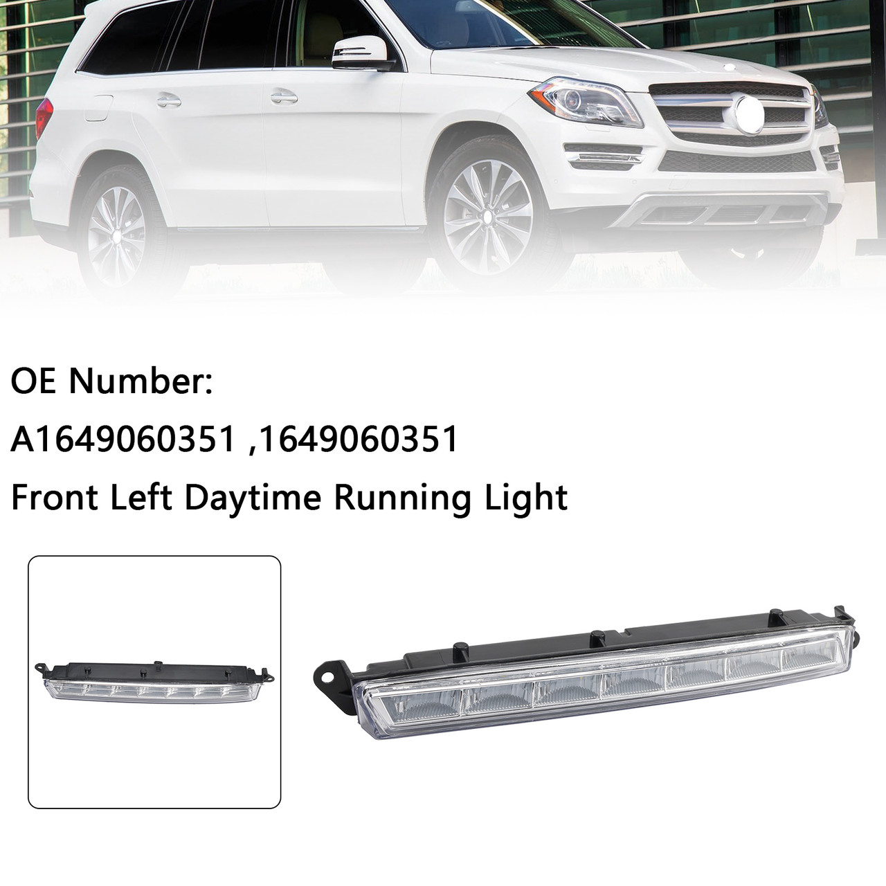 2007-2013 Mercedes-Benz X164 GL320 GL350 GL450 ML63 AMG X166 Front Left Daytime Running Light A1649060351 Generic