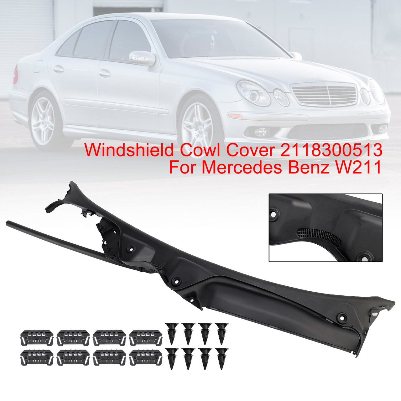 Windshield Cowl Cover 2118300513 For Mercedes Benz W211 Windshield Cowl Cover 2118300513 For Mercedes Benz W211
