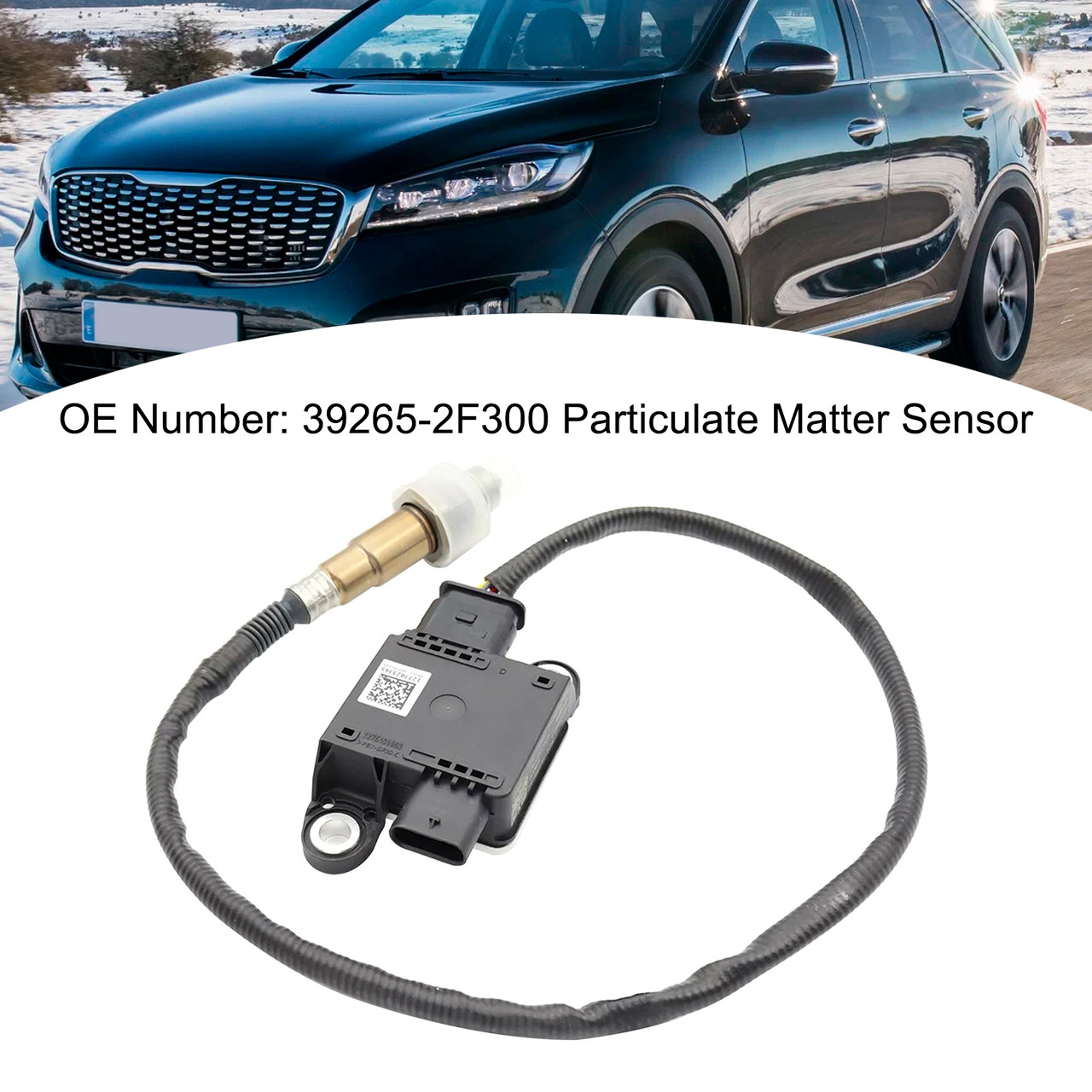 2015-2020 Kia Sorento III 2.2/2.0 CRDi Particulate Matter Sensor 39265-2F300 Generic 2015-2020 Kia Sorento III 2.2/2.0 CRDi Particulate Matter Sensor 39265-2F300 Generic