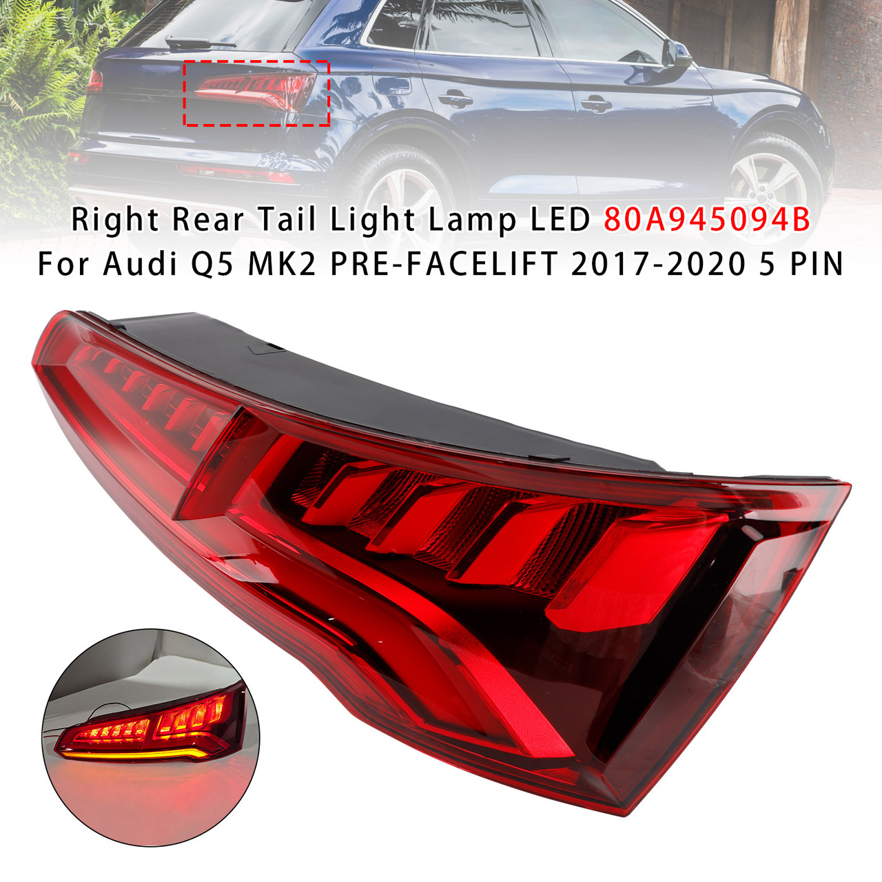 2017-2020 Audi Q5 MK2 PRE-FACELIFT LED 5 PIN Right Rear Tail Light Lamp LED 80A945094B Generic