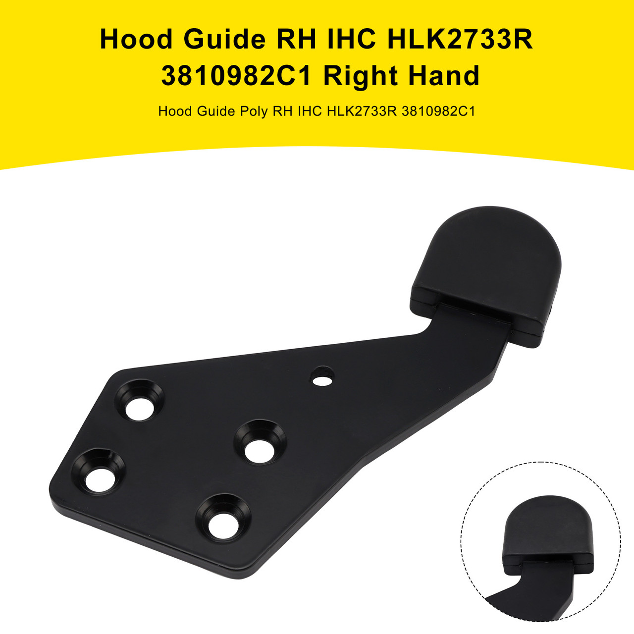 Hood Guide RH IHC HLK2733R 3810982C1 Right Hand