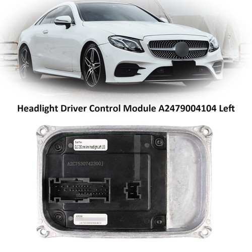 2020-2023 MERCEDES BENZ W205/W253/W247/W167/W117/W238 Left Headlight Driver Control Module A2479004104 Generic