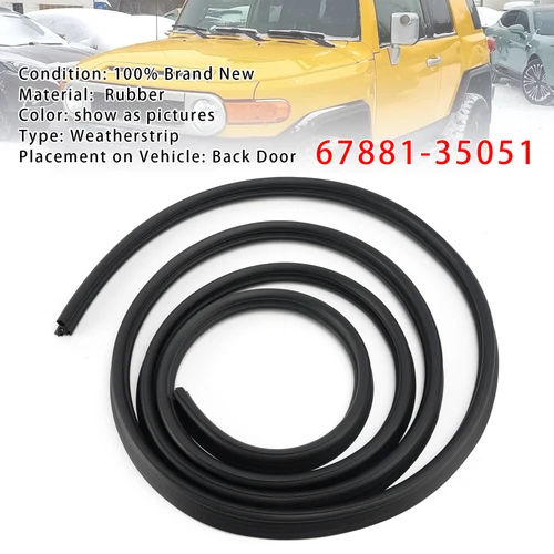 Back Door Weatherstrip 67881-35051 For Toyota FJ CRUISER GSJ1 2007-2014