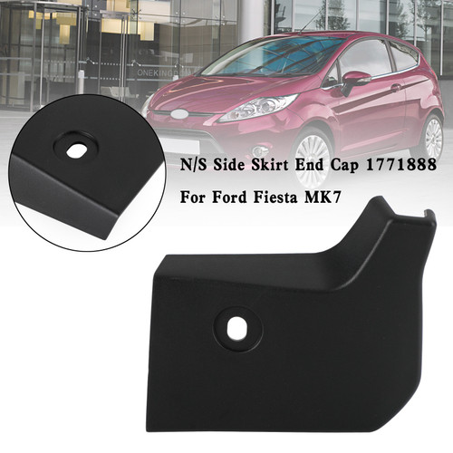 O/S Side Skirt End Cap 1771885 For Ford Fiesta MK7