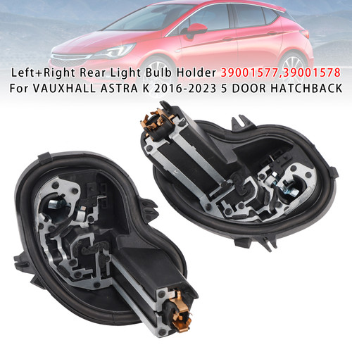 2016-2023 VAUXHALL ASTRA K 5 DOOR HATCHBACK Left+Right Rear Light Bulb Holder 39001577 39001578 Generic