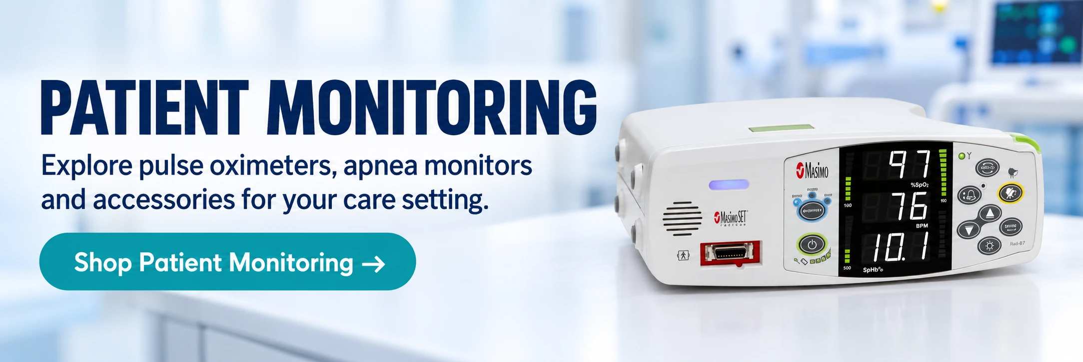 Patient monitoring. Explore pulse oximeters, apnea monitors and accessories for your care setting.