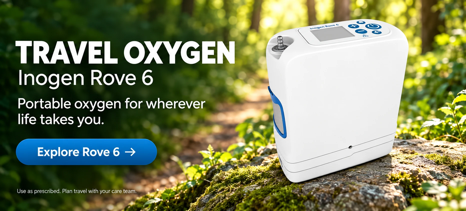 Travel oxygen with Inogen Rove 6. Portable oxygen for wherever life takes you. Explore Rove 6.