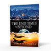 The End Times and Beyond: A Concise, Chronological Overview of End-Time Bible Prophecies