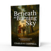 BENEATH THE BURNING SKY: A World War II Christian Romance of Faith, Survival, and First Love (Book)