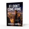 IF I DON'T COME HOME: A Christmas Novel of Faith, Love, and Courage