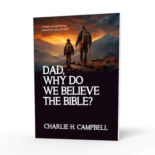 Dad, Why Do We Believe the Bible? — A faith-strengthening adventure story for kids