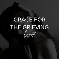 Grace for the Grieving Heart