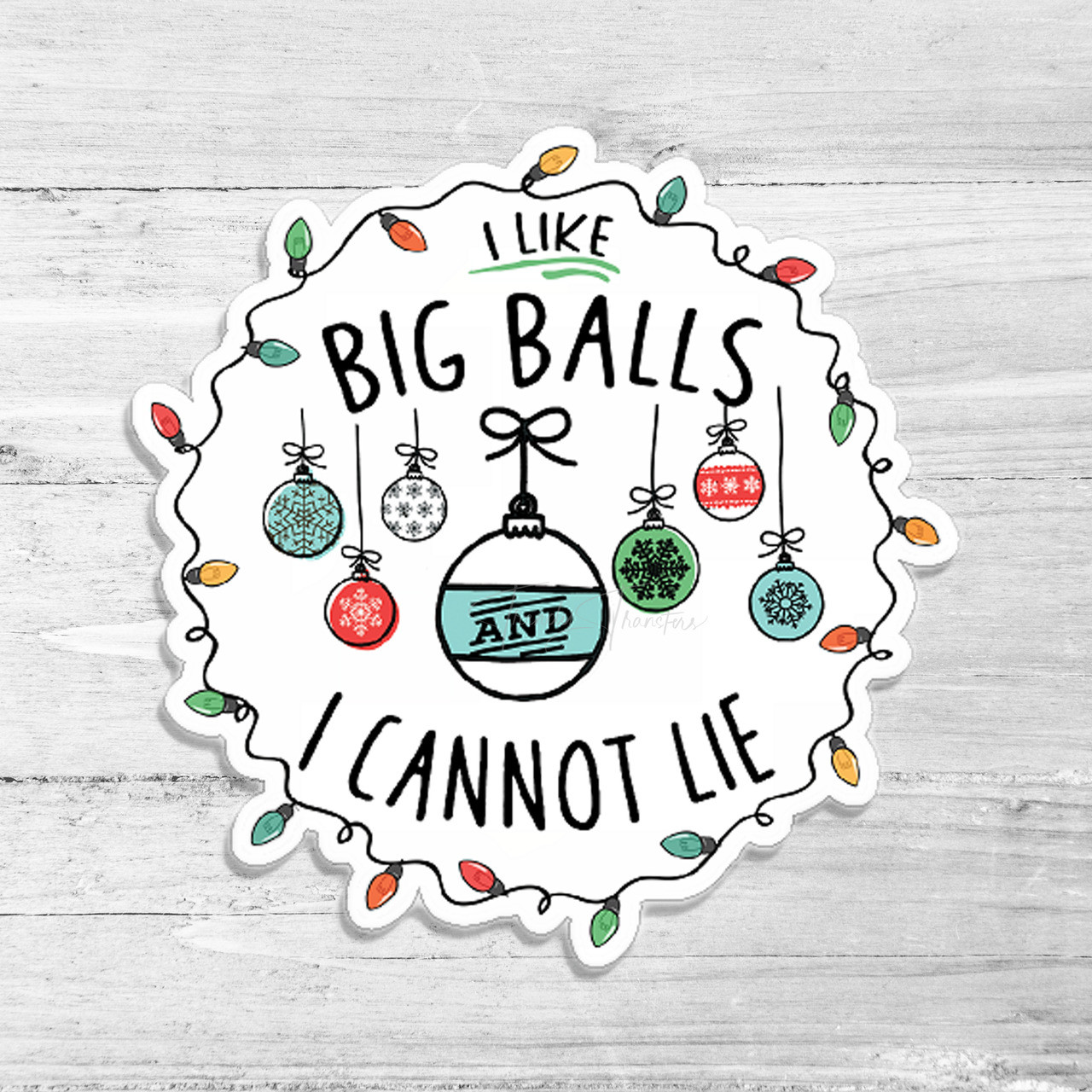 I Like Big Balls And I Cannot Lie Die Cut Sticker 0388