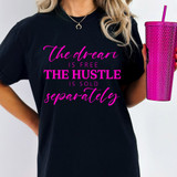 The Dream Is Free The Hustle Is Sold Separately DTF Heat Transfer