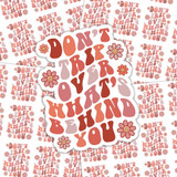 Don't Trip Over What's Behind You Sticker Sheet, colorful sticker with the phrase 'Don't Trip Over What's Behind You' in retro style font, surrounded by cheerful flower illustrations.