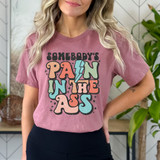 Somebody's Pain In The Ass DTF Heat Transfer