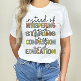 Try Compassion And Education Version 2 DTF Heat Transfer, colorful multicolored text design on a white T-shirt worn by a woman.