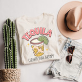 Tequila Cheaper Than Therapy DTF Heat Transfer