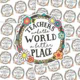 Teachers Make The World A Better Place Sticker Sheet
