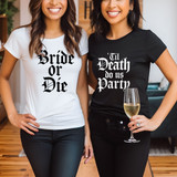 Bride Or Die DTF Heat Transfer, two women wearing custom graphic T-shirts with bold black and white text for a celebration.