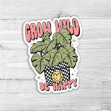 Grow Wild Be Happy Die Cut Sticker, illustrated plant with cheerful face in checkered pot and uplifting motivational message.