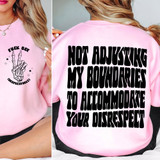 Not Adjusting My Boundaries To Accommodate Your Disrespect BLACK DTF Heat Transfer T-Shirt, front and back view with bold black text on pink fabric.
