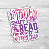 I Can Keep My Mouth Shut Die Cut Sticker, humorous quote sticker with colorful text design on a wooden background.