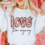 Love Them Anyway Valentine Floral DTF Heat Transfer
