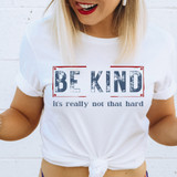 Be Kind It's Really Not That Hard DTF Heat Transfer, female wearing a white t-shirt with the text 'BE KIND it's really not that hard' printed on the front