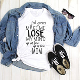 Ya'll Gonna Make Me Lose My Mind Sublimation Transfer